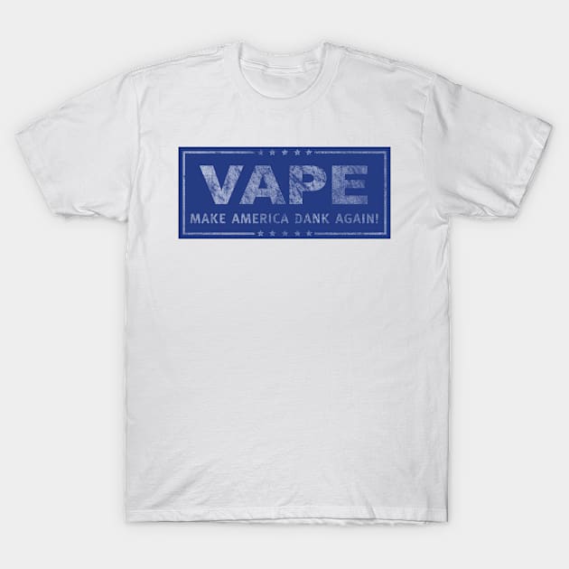 Vape - Make America Dank Again - Distressed T-Shirt by DankSpaghetti